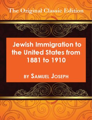 Cover of the book Jewish Immigration to the United States from 1881 to 1910 - The Original Classic Edition by Kenneth Reese