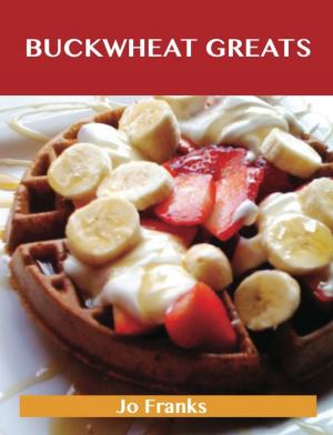 Book cover of Buckwheat Greats: Delicious Buckwheat Recipes, The Top 44 Buckwheat Recipes