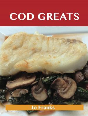 Book cover of Cod Greats: Delicious Cod Recipes, The Top 67 Cod Recipes