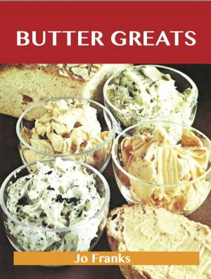 Cover of the book Butter Greats: Delicious Butter Recipes, The Top 100 Butter Recipes by Kevin Vans-Colina