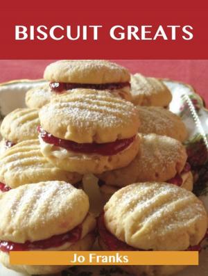 Cover of the book Biscuit Greats: Delicious Biscuit Recipes, The Top 100 Biscuit Recipes by Deborah Cheryl