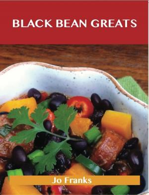 Cover of the book Black Bean Greats: Delicious Black Bean Recipes, The Top 100 Black Bean Recipes by Logan Aaron
