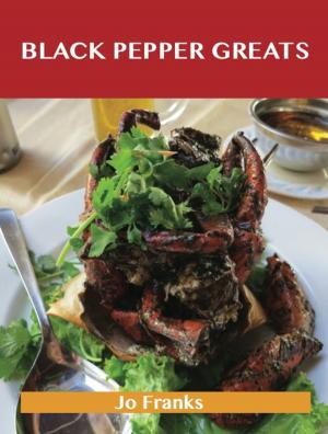 Cover of the book Black Pepper Greats: Delicious Black Pepper Recipes, The Top 100 Black Pepper Recipes by Liliana Goodwin