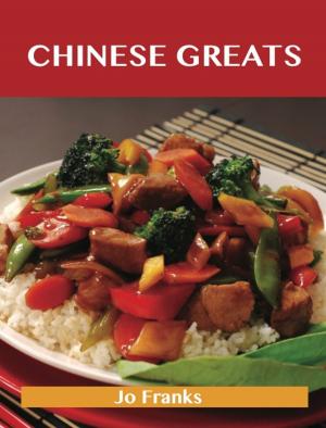 bigCover of the book Chinese Greats: Delicious Chinese Recipes, The Top 100 Chinese Recipes by 