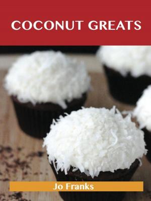 Book cover of Coconut Greats: Delicious Coconut Recipes, The Top 100 Coconut Recipes