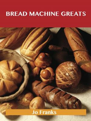 bigCover of the book Bread Machine Greats: Delicious Bread Machine Recipes, The Top 48 Bread Machine Recipes by 