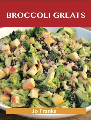 Cover of the book Broccoli Greats: Delicious Broccoli Recipes, The Top 88 Broccoli Recipes by Jennifer Charles