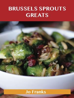 bigCover of the book Brussels sprouts Greats: Delicious Brussels sprouts Recipes, The Top 31 Brussels sprouts Recipes by 
