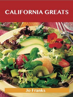 bigCover of the book California Greats: Delicious California Recipes, The Top 65 California Recipes by 