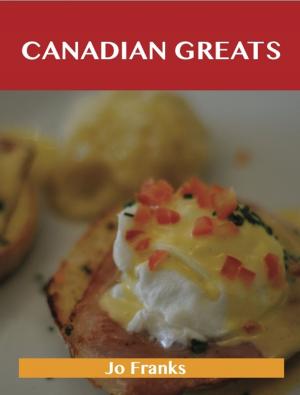 Book cover of Canadian Greats: Delicious Canadian Recipes, The Top 93 Canadian Recipes