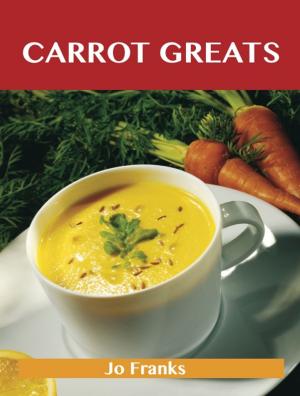 bigCover of the book Carrot Greats: Delicious Carrot Recipes, The Top 64 Carrot Recipes by 