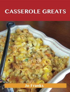 Cover of the book Casserole Greats: Delicious Casserole Recipes, The Top 60 Casserole Recipes by Margaret Patrick
