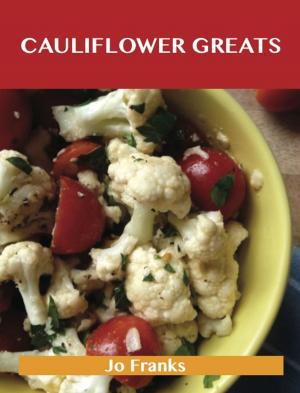 Cover of the book Cauliflower Greats: Delicious Cauliflower Recipes, The Top 86 Cauliflower Recipes by Richard Crane