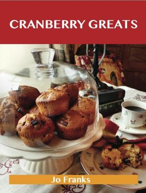 Book cover of Cranberry Greats: Delicious Cranberry Recipes, The Top 100 Cranberry Recipes