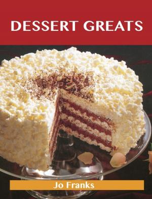 Book cover of Dessert Greats: Delicious Dessert Recipes, The Top 100 Dessert Recipes
