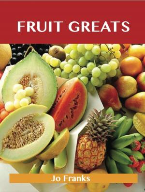 Book cover of Fruit Greats: Delicious Fruit Recipes, The Top 100 Fruit Recipes