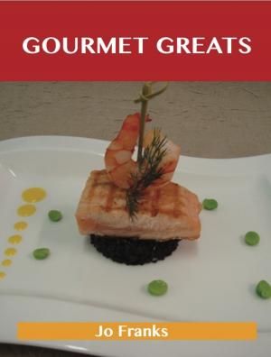 Book cover of Gourmet Greats: Delicious Gourmet Recipes, The Top 100 Gourmet Recipes