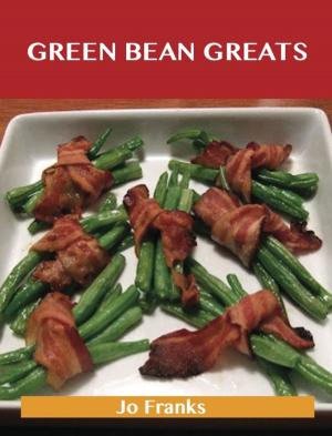 Cover of the book Green Bean Greats: Delicious Green Bean Recipes, The Top 85 Green Bean Recipes by Kelly Stafford