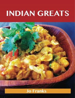 bigCover of the book Indian Greats: Delicious Indian Recipes, The Top 96 Indian Recipes by 