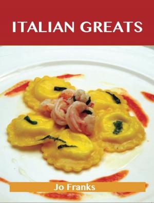 Book cover of Italian Greats: Delicious Italian Recipes, The Top 100 Italian Recipes