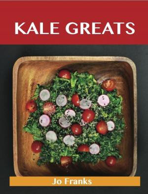 Cover of the book Kale Greats: Delicious Kale Recipes, The Top 63 Kale Recipes by Frost Bryan