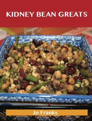 Book cover of Kidney bean Greats: Delicious Kidney bean Recipes, The Top 63 Kidney bean Recipes