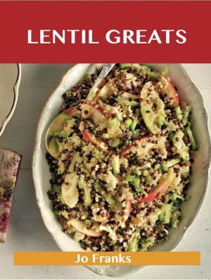 Book cover of Lentil Greats: Delicious Lentil Recipes, The Top 84 Lentil Recipes