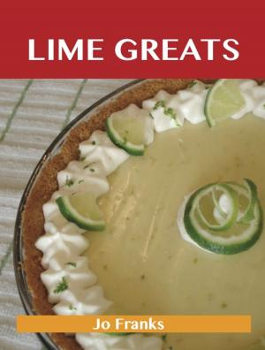 bigCover of the book Lime Greats: Delicious Lime Recipes, The Top 100 Lime Recipes by 