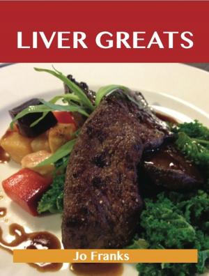 Book cover of Liver Greats: Delicious Liver Recipes, The Top 60 Liver Recipes