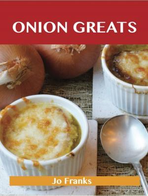 Book cover of Onion Greats: Delicious Onion Recipes, The Top 100 Onion Recipes