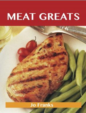 Book cover of Meat Greats: Delicious Meat Recipes, The Top 100 Meat Recipes