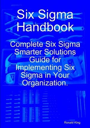 Cover of the book Six Sigma Handbook: Complete Six Sigma Smarter Solutions Guide for Implementing Six Sigma in Your Organization. by Gerard Blokdijk