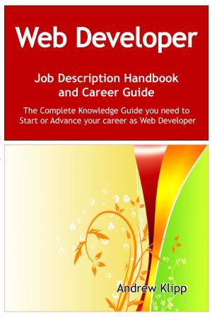 Cover of the book The Web Developer Job Description Handbook and Career Guide: The Complete Knowledge Guide you need to Start or Advance your Career as Web Developer. Practical Manual for Job-Hunters and Career-Changers. by Reginald Henderson