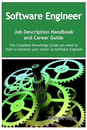Cover of the book The Software Engineer Job Description Handbook and Career Guide: The Complete Knowledge Guide you need to Start or Advance your Career as Software Engineer. Practical Manual for Job-Hunters and Career-Changers. by Alana O'Claire