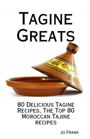 Book cover of Tagine Greats: 80 Delicious Tagine Recipes, The Top 80 Moroccan Tajine recipes