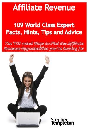 Cover of Affiliate Revenue - 109 World Class Expert Facts, Hints, Tips and Advice - the TOP rated Ways To Find the Affiliate Revenue opportunities you're looking for