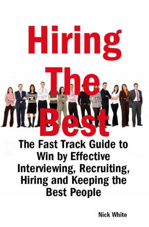 Book cover of Hiring the Best: The Fast Track Guide to Win by Effective Interviewing, Recruiting, Hiring and Keeping the Best People