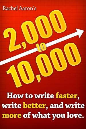 Cover of 2k to 10k: Writing Faster, Writing Better, and Writing More of What You Love