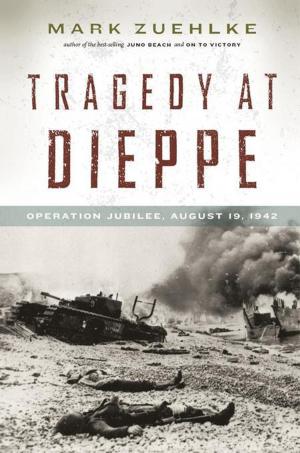 Cover of the book Tragedy at Dieppe by Mark Zuehlke