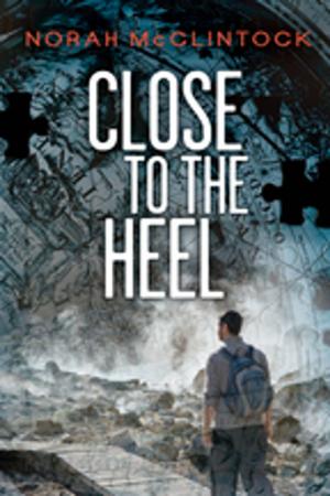 Cover of the book Close to the Heel by Kristen Butcher