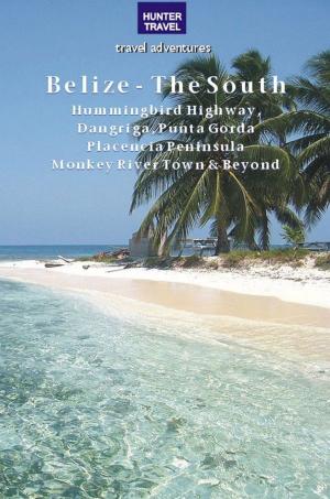 Book cover of Belize - The South: Punta Gorda, Placencia, Cockscomb Basin, Dangriga & Beyond