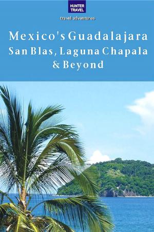 Book cover of Mexico's Guadalajara, San Blas, Laguna Chapala & Beyond