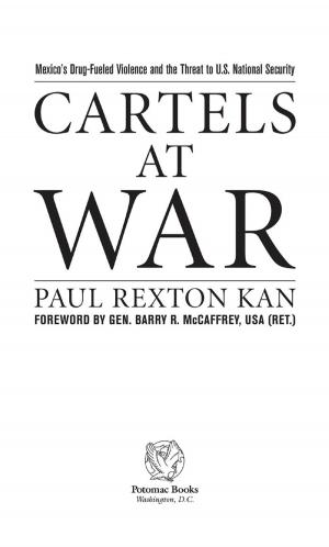 Cover of the book Cartels at War: Mexico's Drug-Fueled Violence and the Threat to U. S. National Security by Peter Moreira