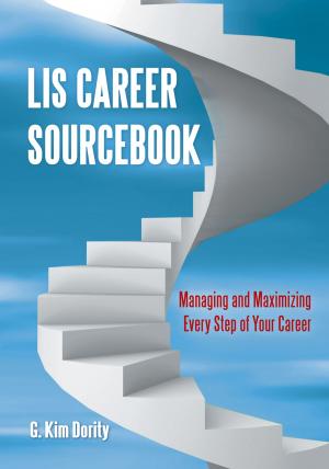Cover of the book LIS Career Sourcebook: Managing and Maximizing Every Step of Your Career by Donald J. Shoemaker, Timothy W. Wolfe