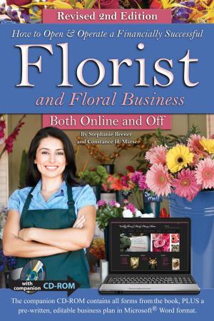 Cover of the book How to Open & Operate a Financially Successful Florist and Floral Business Online and Off REVISED 2ND EDITION by Roger Fields