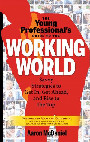 Cover of the book The Young Professional's Guide to the Working World by Gregory Hartley, Maryann Karinch