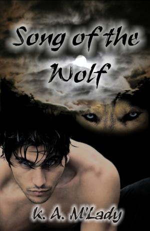 Cover of the book Song of the Wolf by Anne Freethy