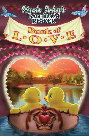 Cover of the book Uncle John's Bathroom Reader Book of LOVE by Bathroom Readers' Hysterical Society, JoAnn Padgett