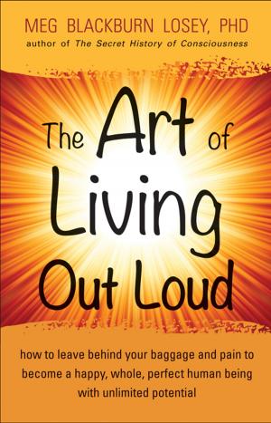 Cover of the book The Art of Living Out Loud by Deepak Chopra, M.D.