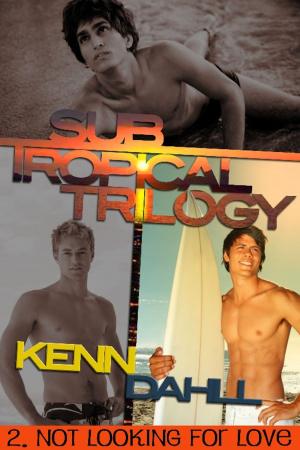 Cover of the book Subtropical Trilogy 2: Not Looking for Love by J Rocci